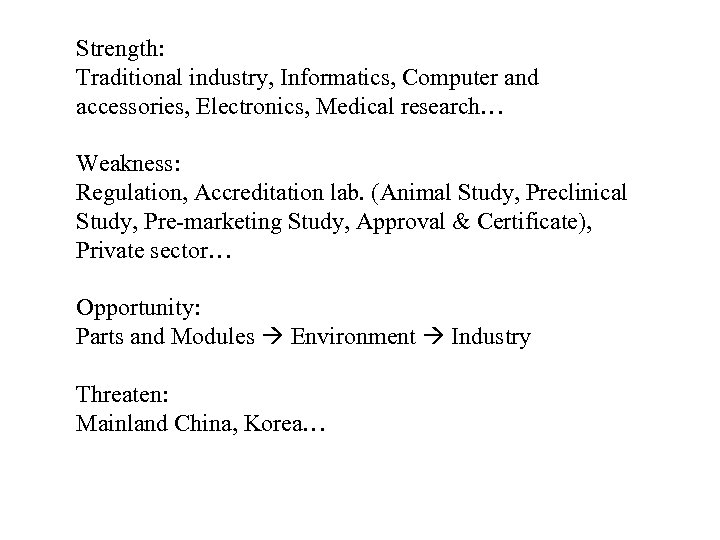 Strength: Traditional industry, Informatics, Computer and accessories, Electronics, Medical research… Weakness: Regulation, Accreditation lab.