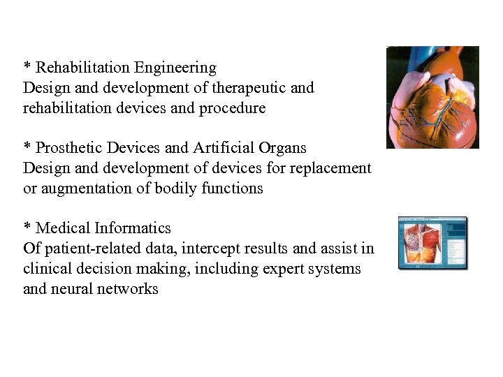 * Rehabilitation Engineering Design and development of therapeutic and rehabilitation devices and procedure *