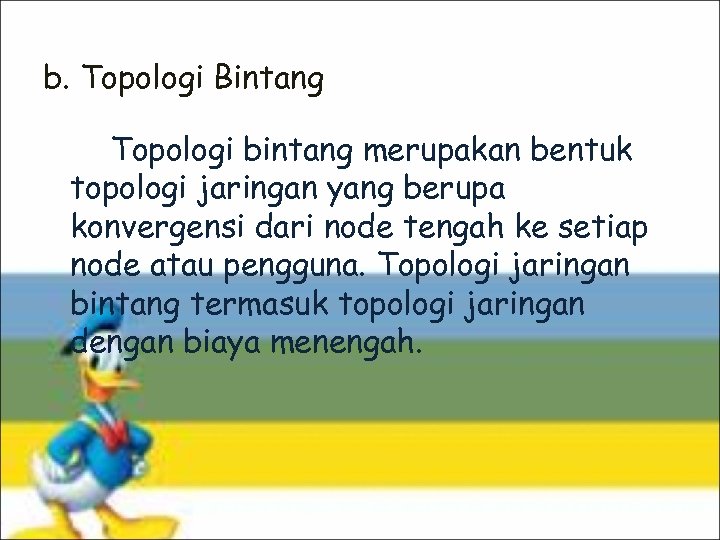 b. Topologi Bintang Topologi bintang merupakan bentuk topologi jaringan yang berupa konvergensi dari node