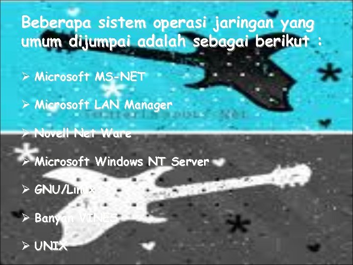 Beberapa sistem operasi jaringan yang umum dijumpai adalah sebagai berikut : Ø Microsoft MS-NET