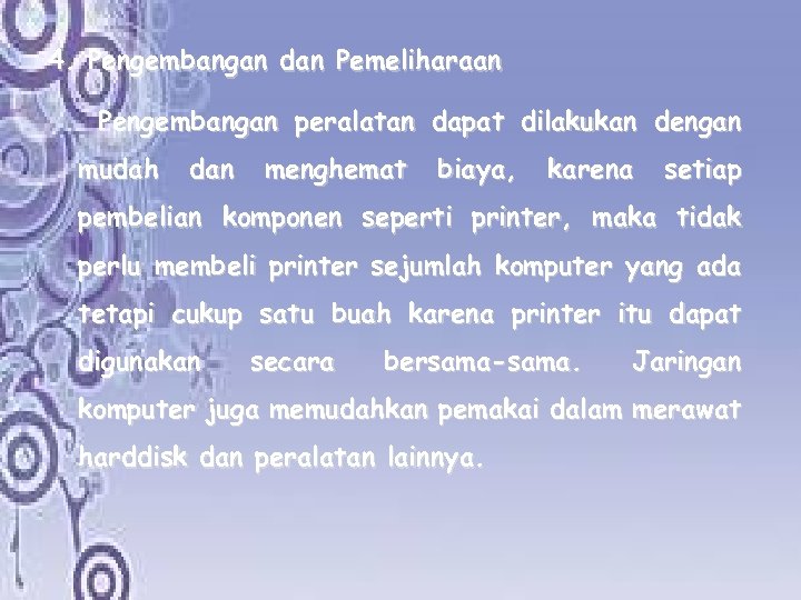 4. Pengembangan dan Pemeliharaan Pengembangan peralatan dapat dilakukan dengan mudah dan menghemat biaya, karena