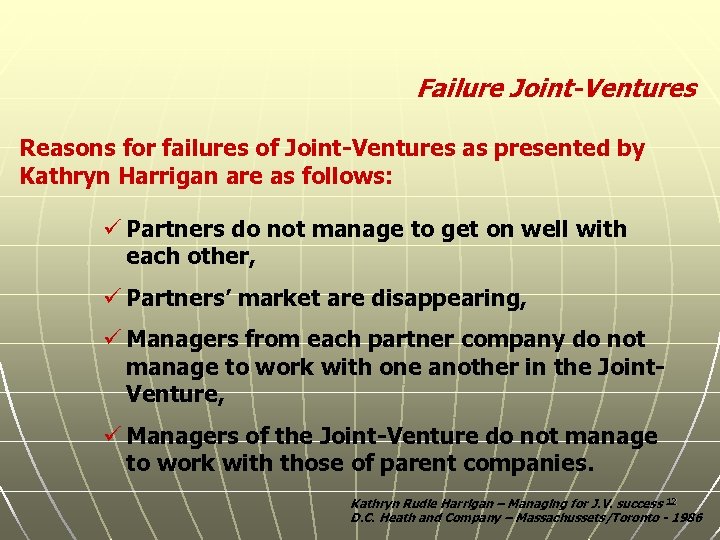 Failure Joint-Ventures Reasons for failures of Joint-Ventures as presented by Kathryn Harrigan are as