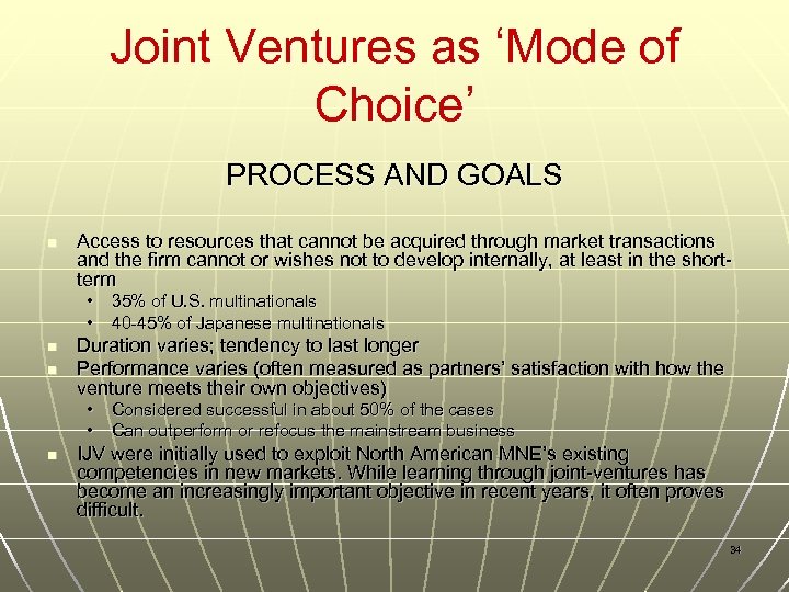Joint Ventures as ‘Mode of Choice’ PROCESS AND GOALS n Access to resources that