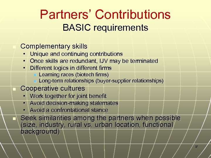 Partners’ Contributions BASIC requirements n Complementary skills • Unique and continuing contributions • Once