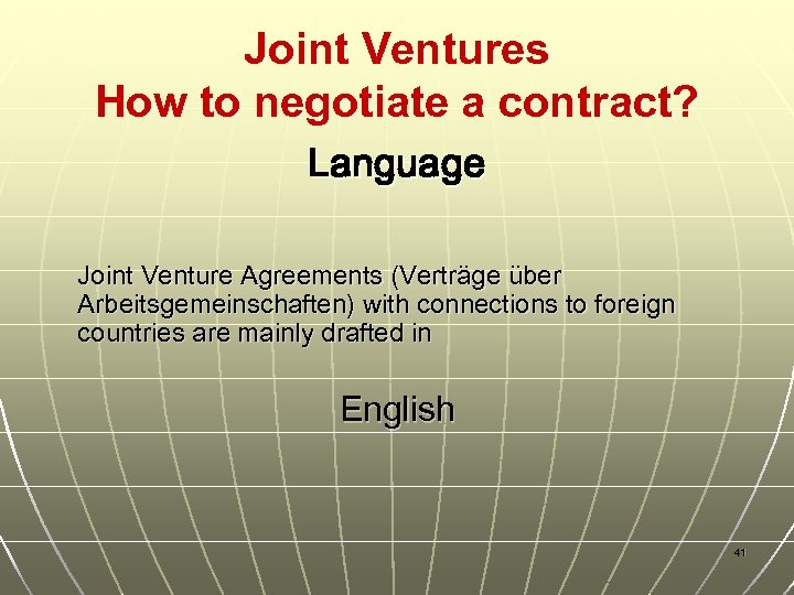 Joint Ventures How to negotiate a contract? Language Joint Venture Agreements (Verträge über Arbeitsgemeinschaften)