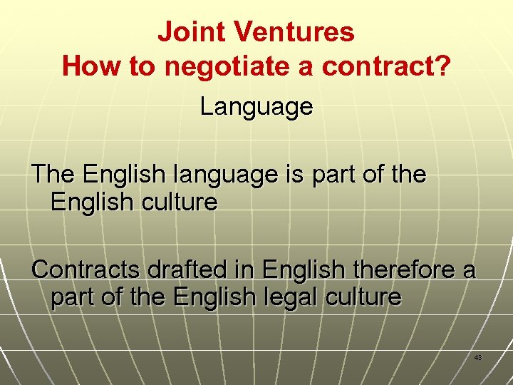 Joint Ventures How to negotiate a contract? Language The English language is part of