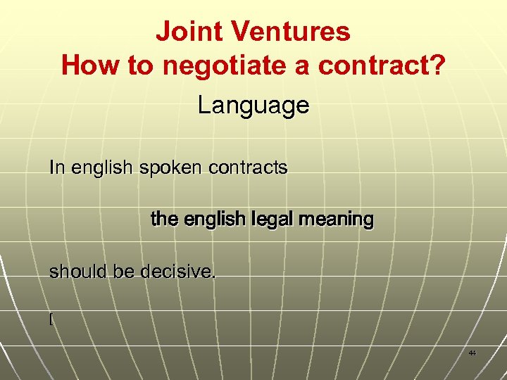 Joint Ventures How to negotiate a contract? Language In english spoken contracts the english