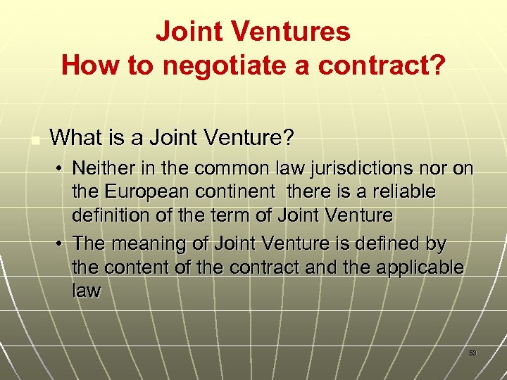 Joint Ventures How to negotiate a contract? n What is a Joint Venture? •