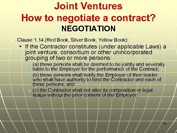 Joint Ventures How to negotiate a contract? NEGOTIATION n Clause 1. 14 (Red Book,