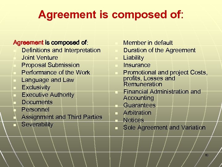 Agreement is composed of: n Definitions and Interpretation n Joint Venture n Proposal Submission