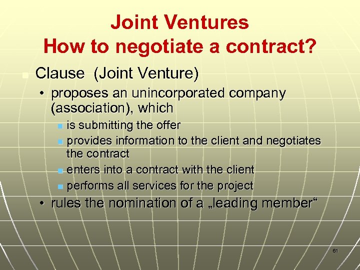 Joint Ventures How to negotiate a contract? n Clause (Joint Venture) • proposes an