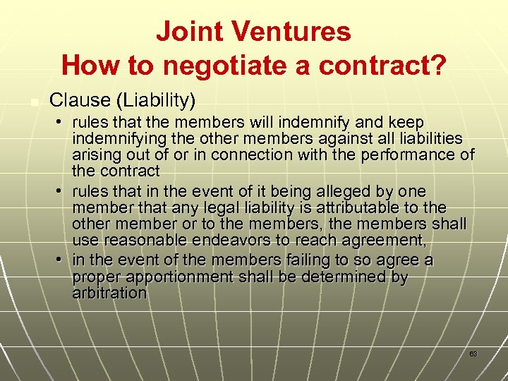 Joint Ventures How to negotiate a contract? n Clause (Liability) • rules that the