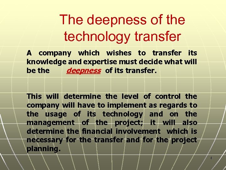 The deepness of the technology transfer A company which wishes to transfer its knowledge