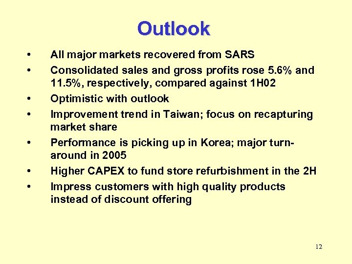 Outlook • • All major markets recovered from SARS Consolidated sales and gross profits