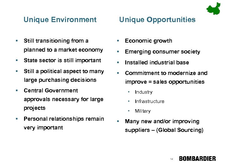 Unique Environment § Unique Opportunities Still transitioning from a § Economic growth planned to