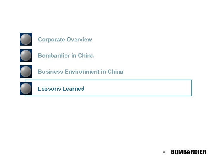 Corporate Overview Bombardier in China Business Environment in China Lessons Learned 19 