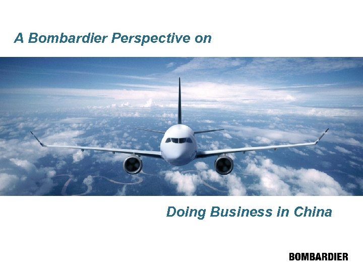 A Bombardier Perspective on Doing Business in China 