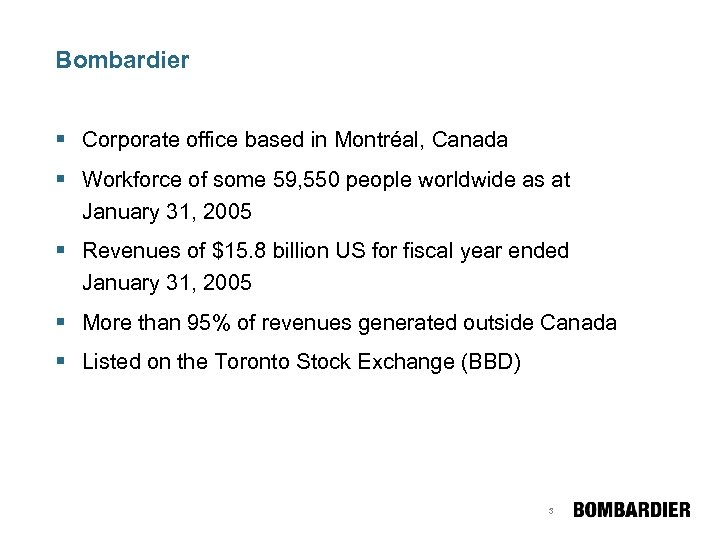 Bombardier § Corporate office based in Montréal, Canada § Workforce of some 59, 550