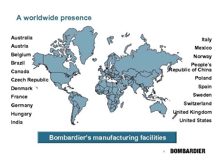 A worldwide presence Australia Italy Austria Mexico Belgium Norway Brazil People’s Republic of China