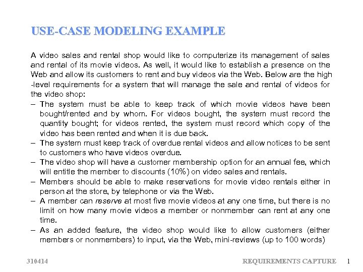 USE-CASE MODELING EXAMPLE A video sales and rental shop would like to computerize its