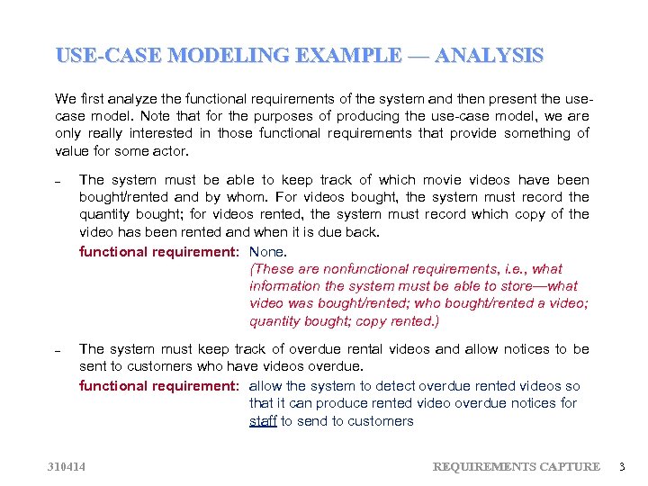 USE-CASE MODELING EXAMPLE — ANALYSIS We first analyze the functional requirements of the system