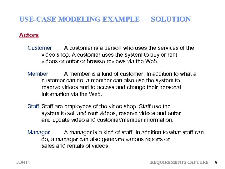 USE-CASE MODELING EXAMPLE — SOLUTION Actors Customer A customer is a person who uses