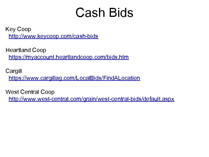 Cash Bids Key Coop http: //www. keycoop. com/cash-bids Heartland Coop https: //myaccount. heartlandcoop. com/bids.