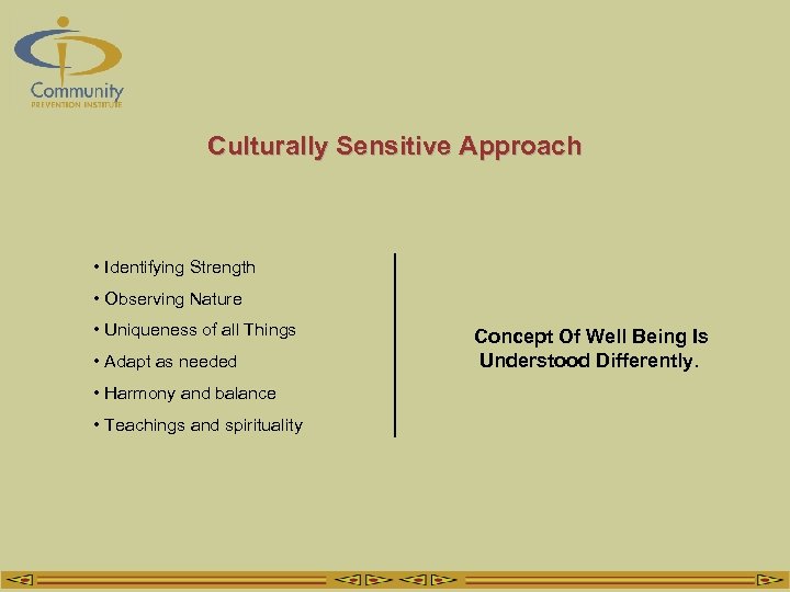 Culturally Sensitive Approach • Identifying Strength • Observing Nature • Uniqueness of all Things