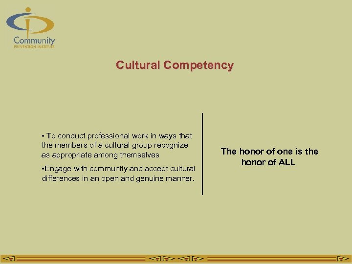 Cultural Competency • To conduct professional work in ways that the members of a