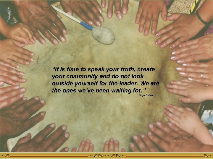 “It is time to speak your truth, create your community and do not look