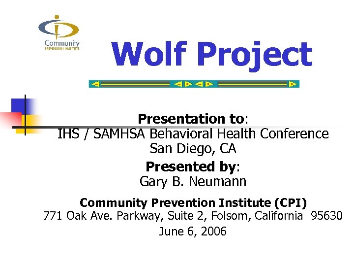 Wolf Project Presentation to: IHS / SAMHSA Behavioral Health Conference San Diego, CA Presented
