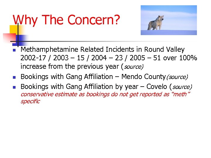 Why The Concern? n n n Methamphetamine Related Incidents in Round Valley 2002 -17