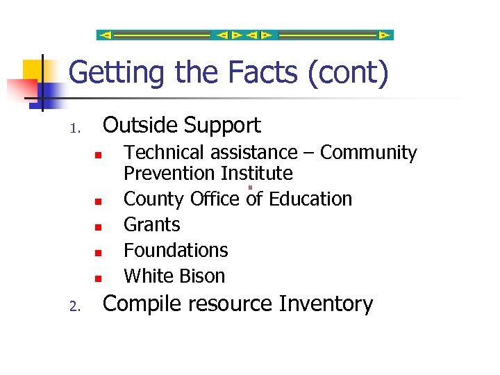 Getting the Facts (cont) Outside Support 1. n n n 2. Technical assistance –