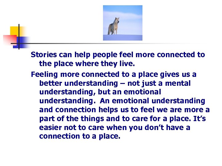 Stories can help people feel more connected to the place where they live. Feeling