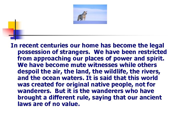 In recenturies our home has become the legal possession of strangers. We have been