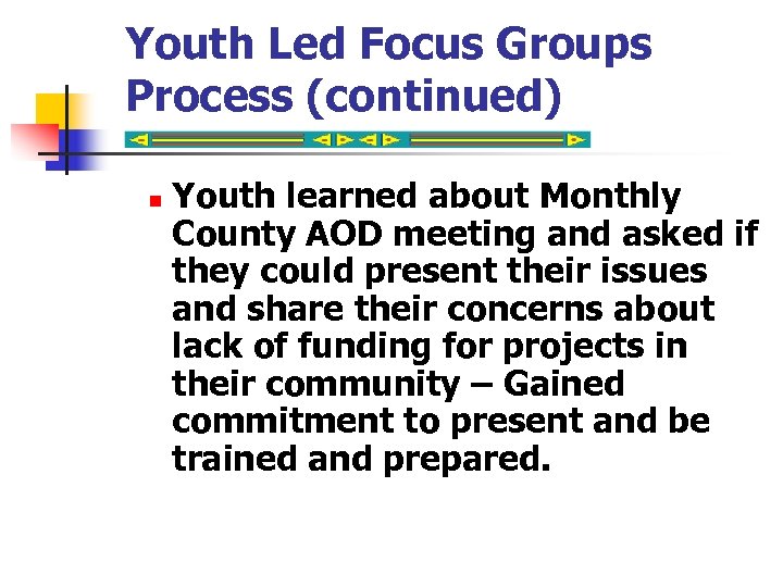 Youth Led Focus Groups Process (continued) n Youth learned about Monthly County AOD meeting