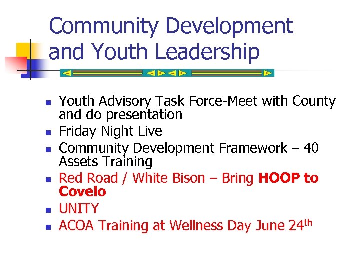 Community Development and Youth Leadership n n n Youth Advisory Task Force-Meet with County