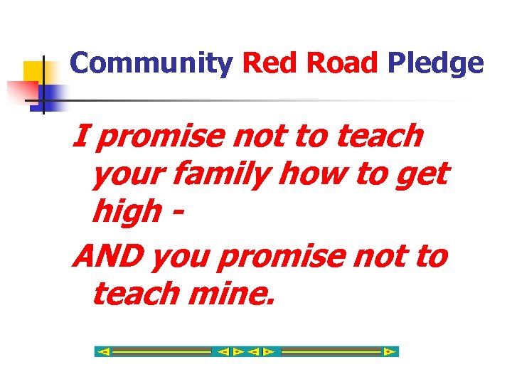 Community Red Road Pledge I promise not to teach your family how to get