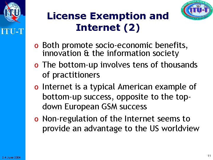ITU-T License Exemption and Internet (2) o Both promote socio-economic benefits, innovation & the