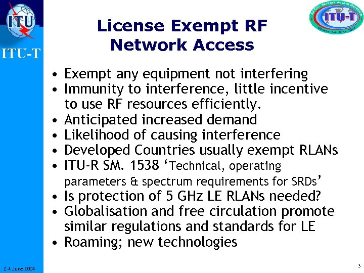 ITU-T License Exempt RF Network Access • Exempt any equipment not interfering • Immunity