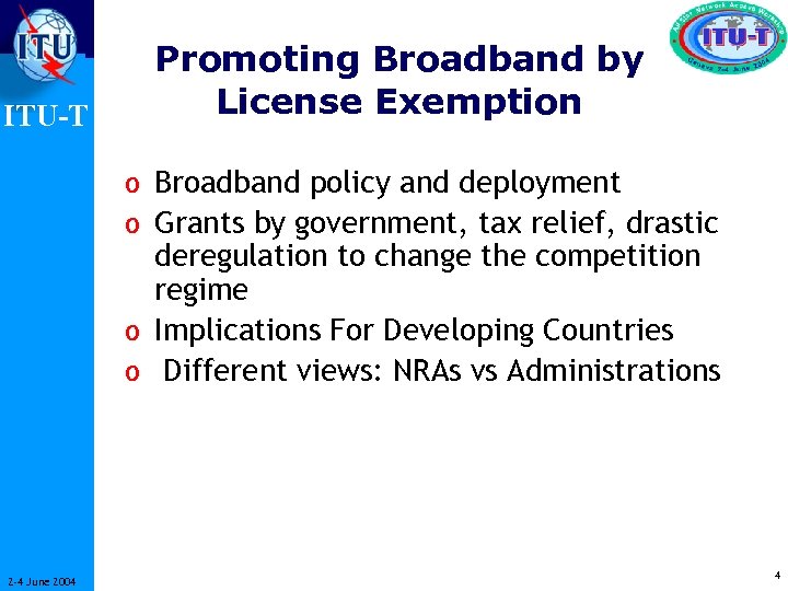 ITU-T Promoting Broadband by License Exemption o Broadband policy and deployment o Grants by