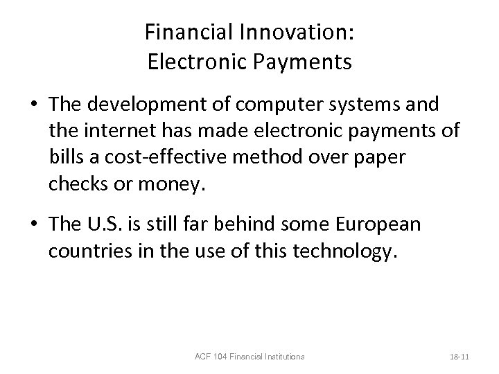 Financial Innovation: Electronic Payments • The development of computer systems and the internet has