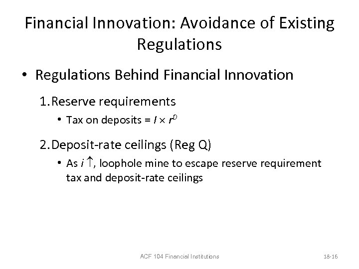 Financial Innovation: Avoidance of Existing Regulations • Regulations Behind Financial Innovation 1. Reserve requirements