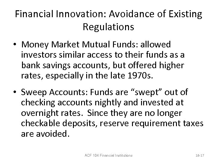 Financial Innovation: Avoidance of Existing Regulations • Money Market Mutual Funds: allowed investors similar