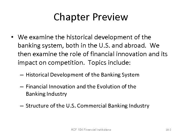 Chapter Preview • We examine the historical development of the banking system, both in