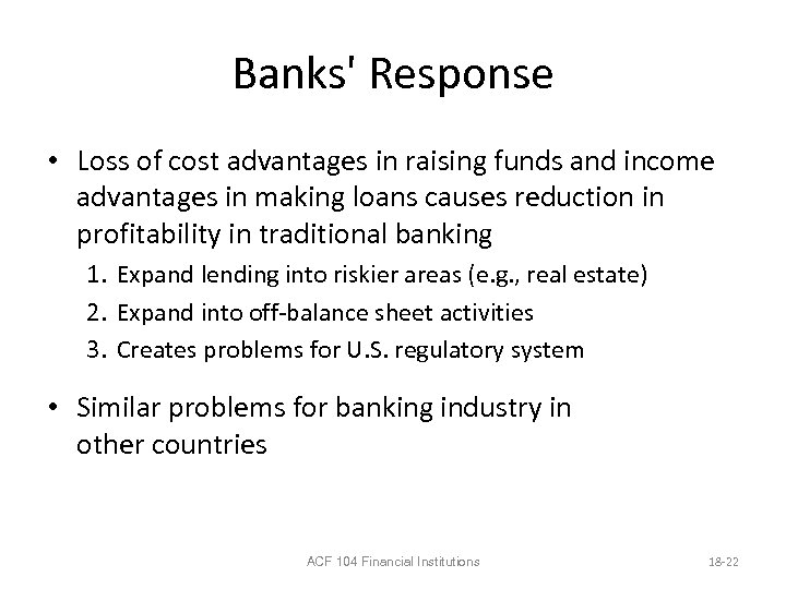 Banks' Response • Loss of cost advantages in raising funds and income advantages in