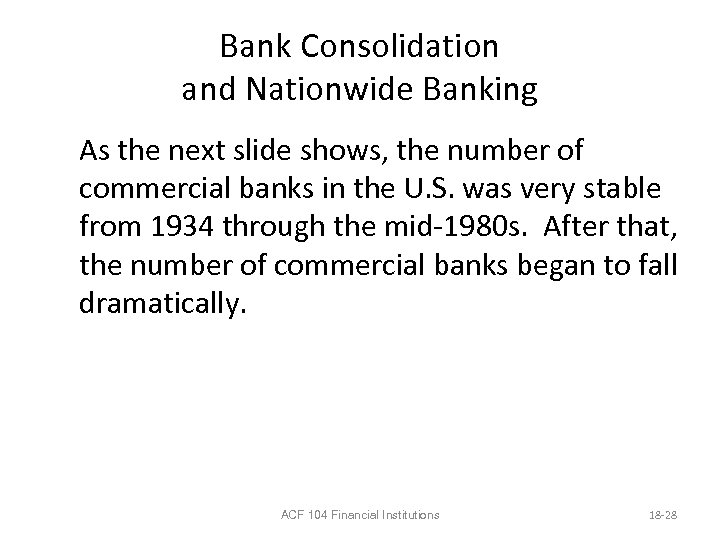 Bank Consolidation and Nationwide Banking As the next slide shows, the number of commercial