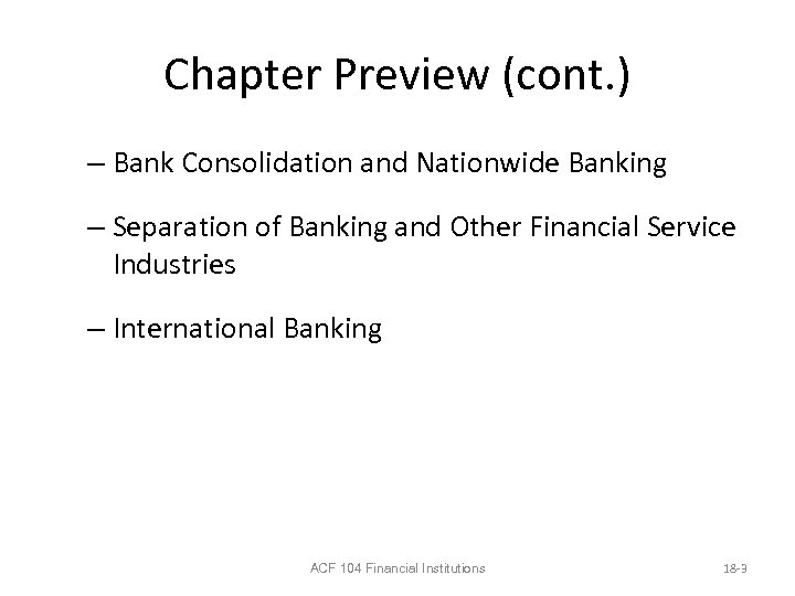 Chapter Preview (cont. ) – Bank Consolidation and Nationwide Banking – Separation of Banking