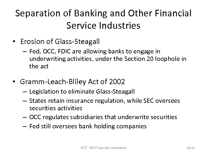 Separation of Banking and Other Financial Service Industries • Erosion of Glass-Steagall – Fed,