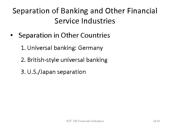 Separation of Banking and Other Financial Service Industries • Separation in Other Countries 1.